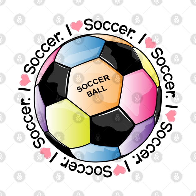 I Love Soccer by Designoholic