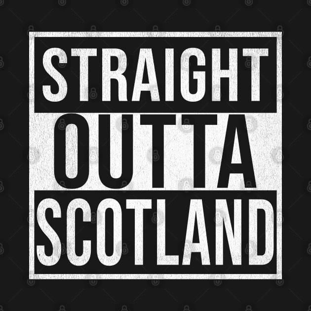 Straight Outta Scotland - Gift for Scotland With Roots From Scottish by Country Flags