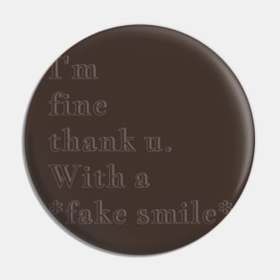 Q Quote |  I'm fine thank u. With a *fake smile* Pin