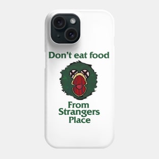 Don't Eat Food From Strangers Place Phone Case