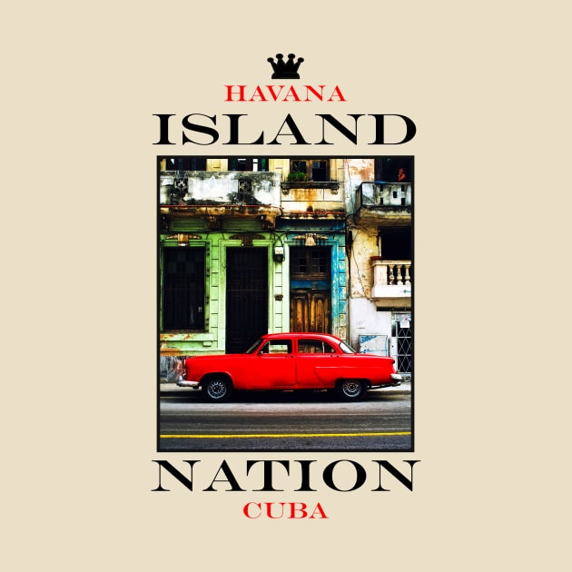 Island Nation Havana Cuba T shirt Vintage Cuban Car design by Jakavonis