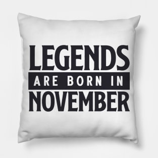 Legends are born in november Pillow