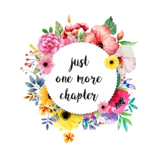 Just one more chapter T-Shirt
