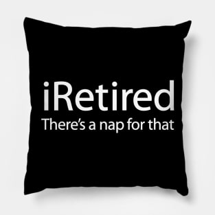 iRetired there's a nap for that funny retirement Pillow