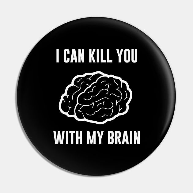 I Can Kill You With My Brain Pin by sunima