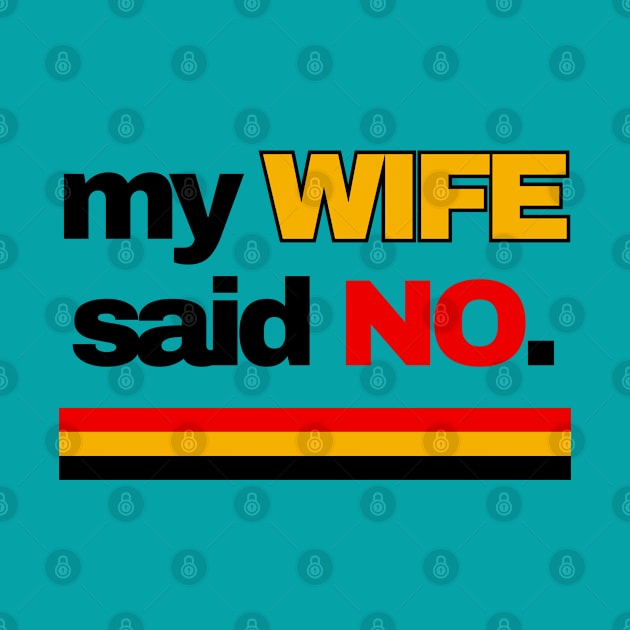 MY WIFE SAID NO by ChilledTaho Visuals