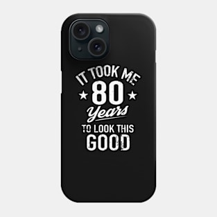 It Took Me 80 Years To Look This Phone Case