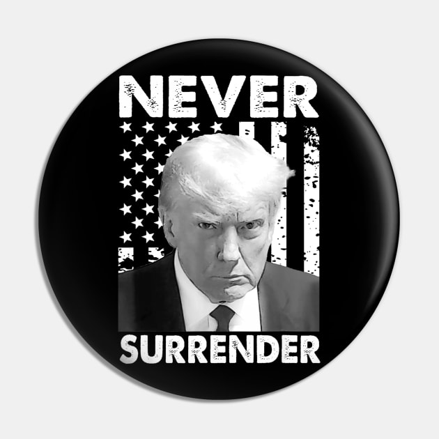 Trump Mug Shot - Never Surrender Pin by ermtahiyao	