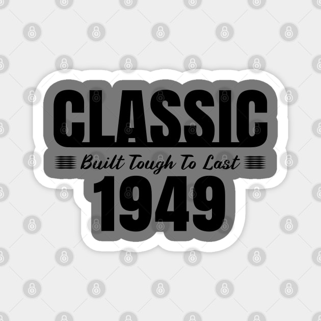 Classic 1949 Built Tough To Last Birthday, Car Truck Automotive Year Magnet by CharJens