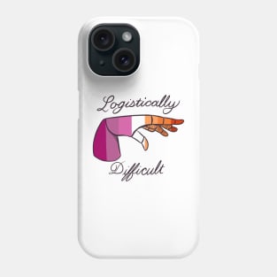 Logistically Difficult - Lesbian Phone Case