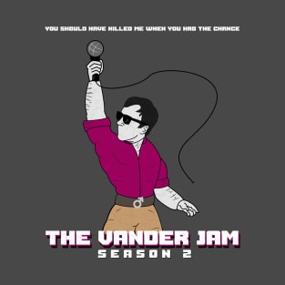 The Vander Jam - Season 2 T-Shirt