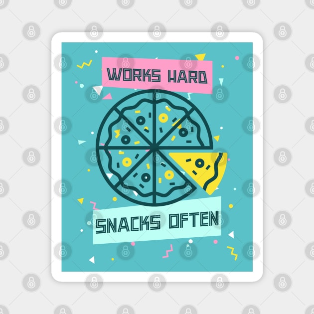 Works Hard, Snacks Often - Pizza Edition Magnet by Camp Happy Hour