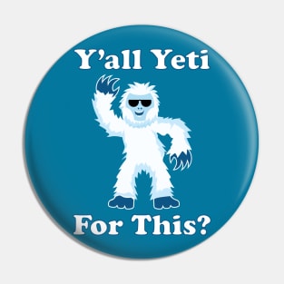 Y'all Yeti For This? Pin