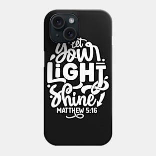 Let Your Light Shine Matthew 5:16 Inspirational Quote Phone Case