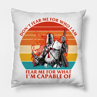 Don't Fear Me For Who I Am Fear Me Pillow