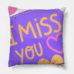 I miss you Pillow