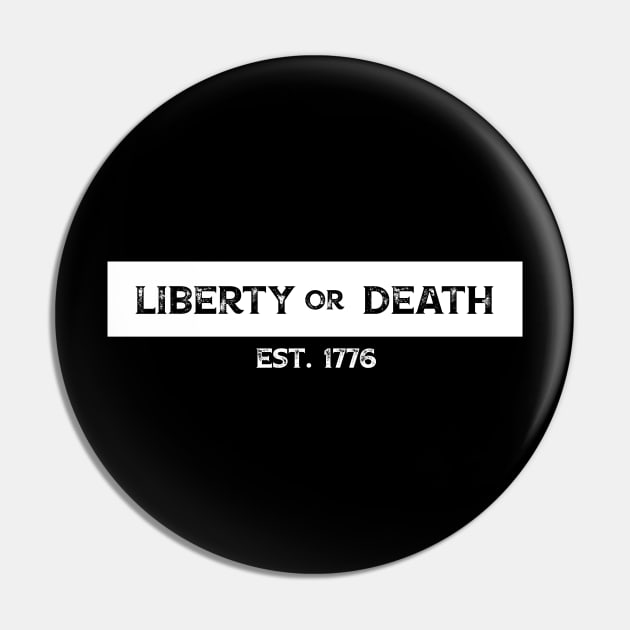 Liberty or Death - Est. 1776 Pin by BlackGrain