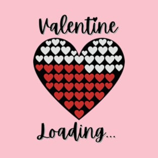 Valentine loading... T-Shirt