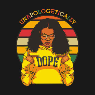 Unapologetically Dope Black History Month African American T-Shirt