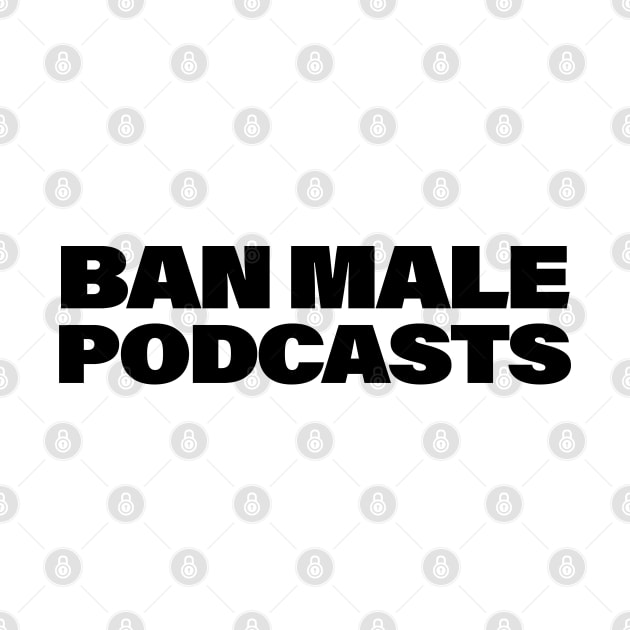 Ban Male Podcasts by ADODARNGH