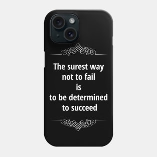 The surest way not to fail Phone Case