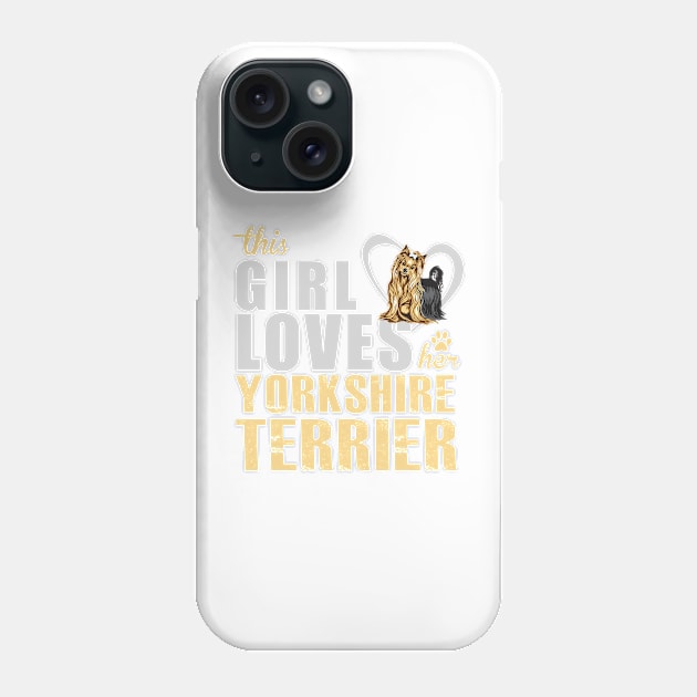 This Girl Loves Her Yorkshire Terrier! Especially for Yorkie Dog Lovers! Phone Case by rs-designs