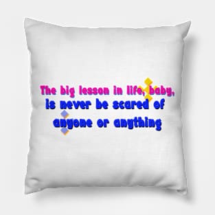 The big lesson in life Pillow