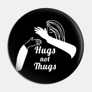 Hugs not Thugs Pin