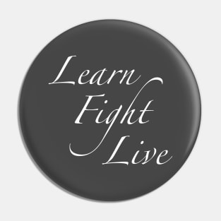 Learn Fight Live Pin