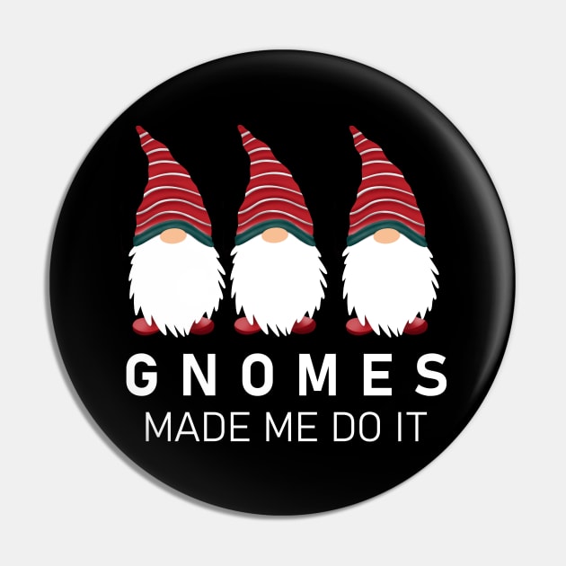 Gnomes Made Me Do It Pin by dali