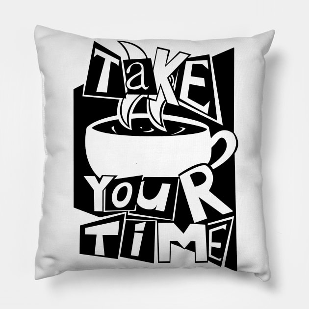 Take Your Time Pillow by ZawiiBear
