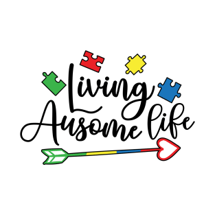 Living Awesome Life, Motivation, Cool, Support, Autism Awareness Day, Mom of a Warrior autistic, Autism advocacy T-Shirt T-Shirt