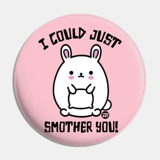 SMOTHER YOU Pin