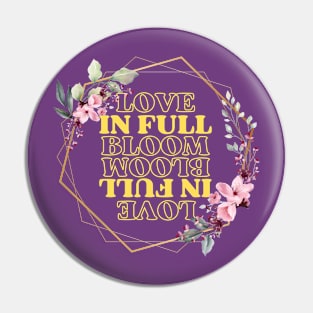 Love in Full Bloom Pin