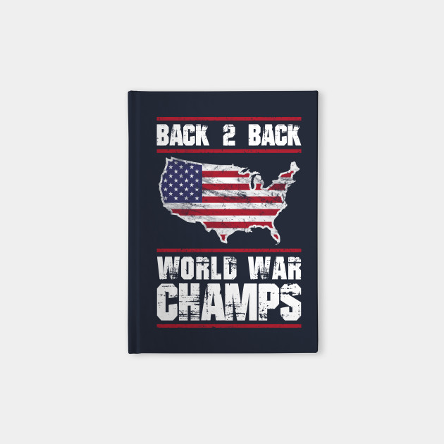 Back 2 Back World War Champions Usa Notebook Teepublic