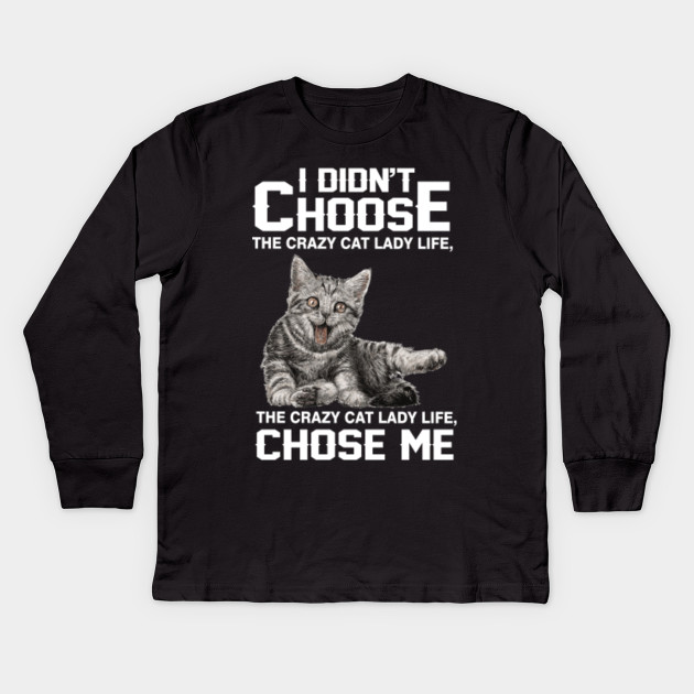 I Choose Crazy Cat Lady Life Shirt Cat Kids Long Sleeve T