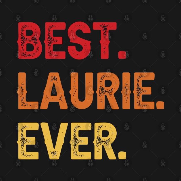 Best LAURIE Ever, LAURIE Second Name, LAURIE Middle Name by sketchraging