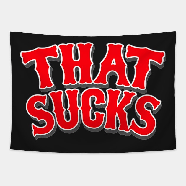 That Sucks Tapestry by GoEast