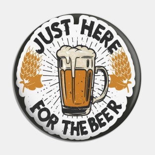 I´m Just Here For The Beer Pin