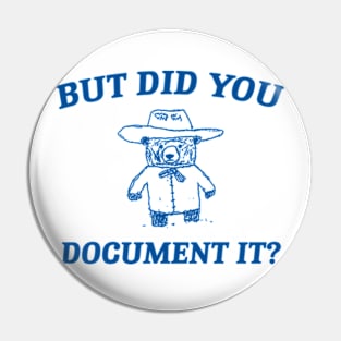 But Did You Document It, Retro Cartoon T Shirt, Weird T Shirt, Meme T Shirt, Trash Panda T Shirt, Unisex Pin