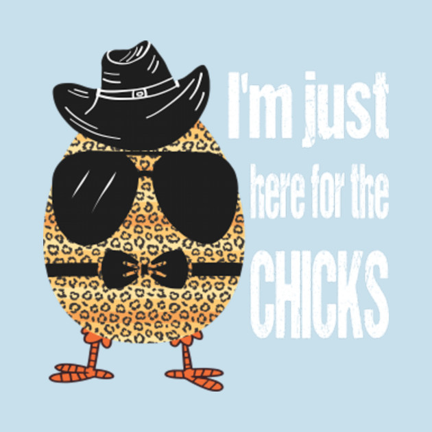 Disover I'M JUST HERE FOR THE CHICKS - Easter Egg - T-Shirt