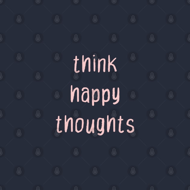 Think Happy Thoughts Millennial Pink by FandomTrading