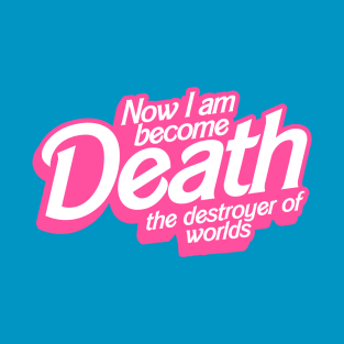 Now I Am Become Death T-Shirt