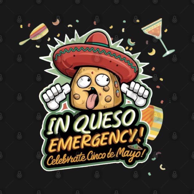 In Queso Emergency - Cinco de Mayo by CrypticTees