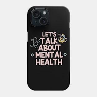 Lets talk about mental health. Mental Health Phone Case