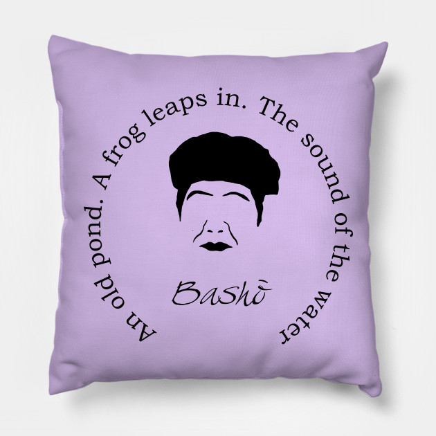 Matsuo Basho Haiku Matsuo Basho Pillow Teepublic