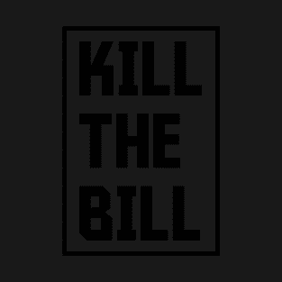 Kill the Bill - Bristol Protest 2021 T-Shirt