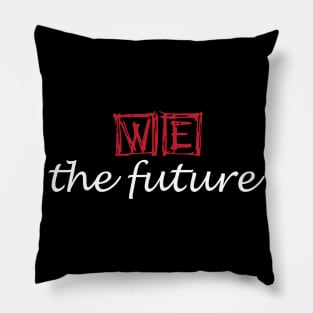 we the future Pillow