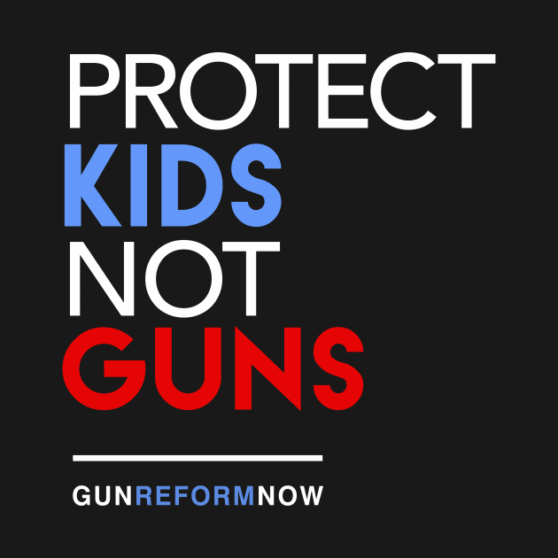 Protect Kids Not Guns by Boots