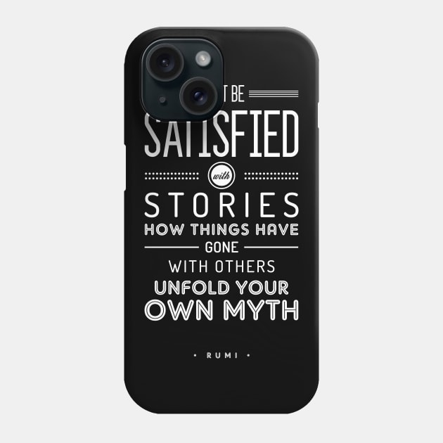 Unfold Your Own Myth 01 - Rumi Quotes - Typography - Motivational Quotes Phone Case by StudioGrafiikka